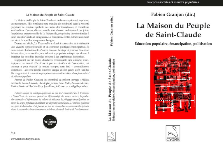 Ouvrage – La Maison du Peuple de Saint-Claude. Éducation populaire, émancipation, politisation, collection Sciences sociales et mondes populaires, Éditions du cygne, Paris, 2024, 400 pages.